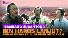 Nasib IKN dan Semrawutnya Tata Kota di Indonesia - PODCAST MERDEKA