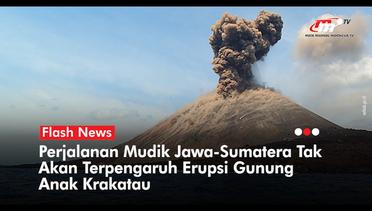 Masyarakat Tenang, Mudik Jawa Sumatra Tak Terpengaruh Erupsinya Gunung Anak Krakatau