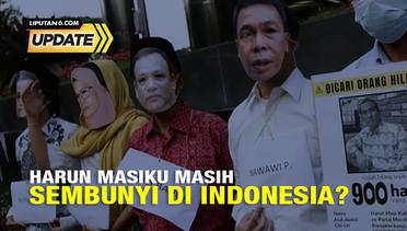 Liputan6 Update: Harun Masiku Masih Sembunyi di Indonesia?