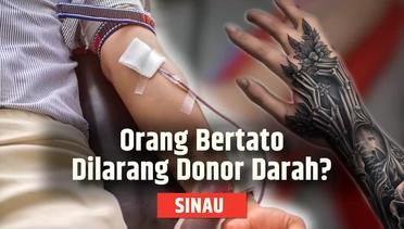 Benarkah Orang yang Bertato Tidak Bisa Donor Darah? | SINAU