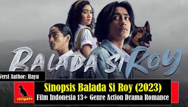 Sinopsis Balada Si Roy (2023), Film Indonesia 13+ Genre Action Drama Romance