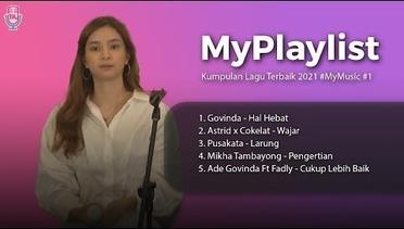 Kumpulan Lagu Terbaik MyMusic 2021 #1 // Govinda, Astrid, Pusakata, Mikha Tambayong, Ade Govinda