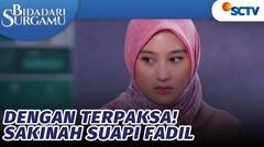Dengan Terpaksa! Sakinah Suapi Fadil | Bidadari Surgamu - Episode 201