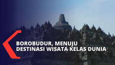 Selesai di Revitalisasi, Candi Borobudur Ditargetkan Jadi Destinasi Wisata Kelas Dunia!