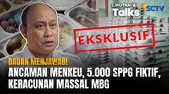 Kepala BGN Jawab 'Ancaman' Menkeu Purbaya, Tudingan 5.000 SPPG Fiktif, & Keracunan Massal MBG | Liputan 6 Talks