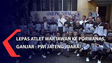 Lepas Atlet Wartawan ke Porwanas, Ganjar: PWI Jateng Juara!