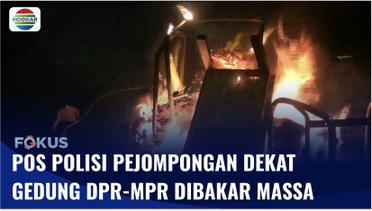 Pos Polisi di Pejompongan, Tak Jauh dari Gedung DPR Hangus Dibakar Massa | Fokus
