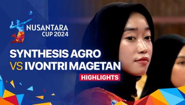 Putri: Syntesis Agro Volley Club vs Ivontri Magetan | Perebutan Tempat Ketiga - Seri Magetan - Highlights | Nusantara Cup 2024