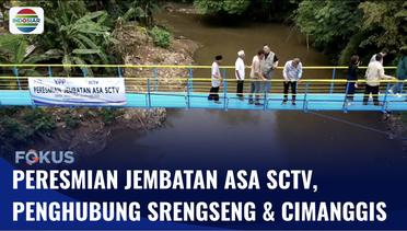 Peresmian Jembatan Asa SCTV yang ke-33, Penghubung Srengseng dan Cimanggis | Fokus