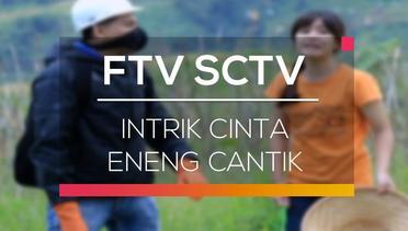 FTV SCTV - Intrik Cinta Eneng Cantik